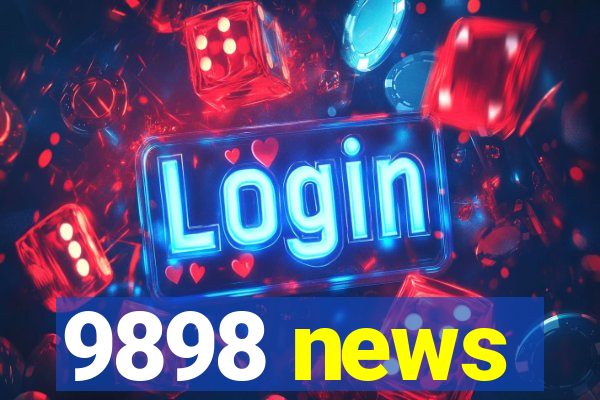 9898 news